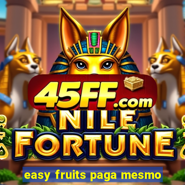 easy fruits paga mesmo